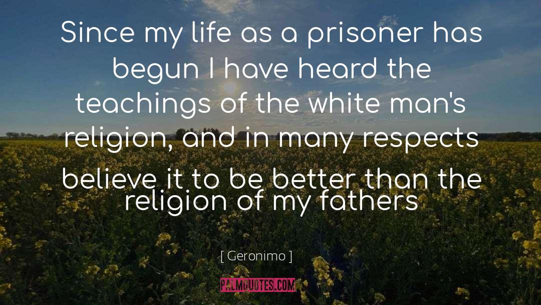 Prisoner quotes by Geronimo