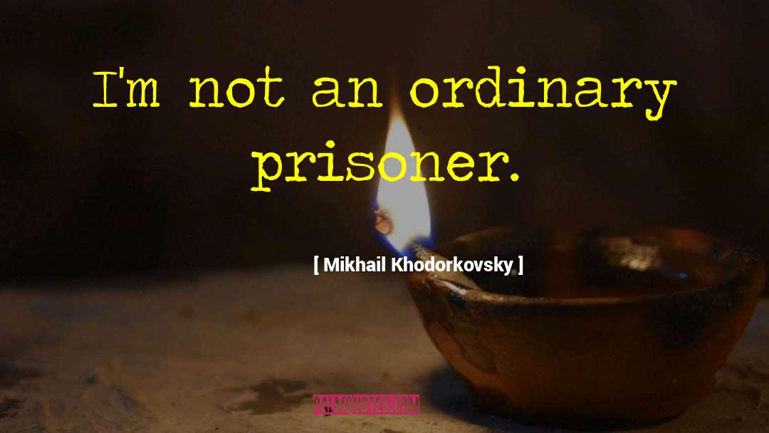 Prisoner quotes by Mikhail Khodorkovsky