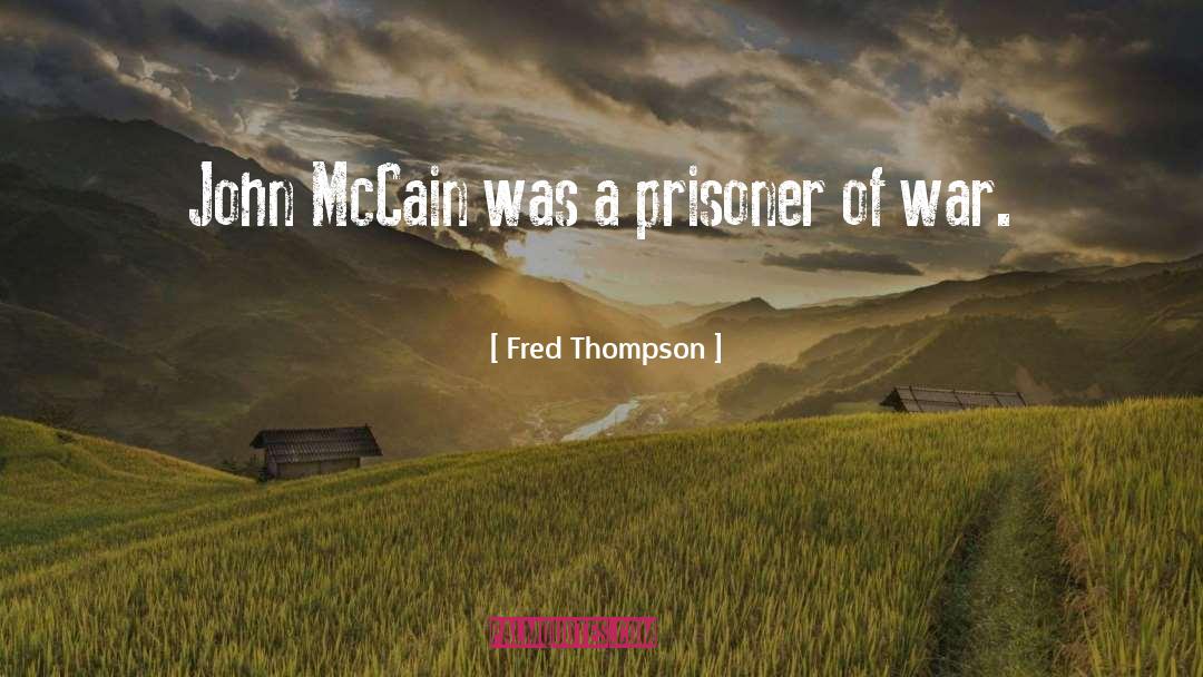 Prisoner quotes by Fred Thompson