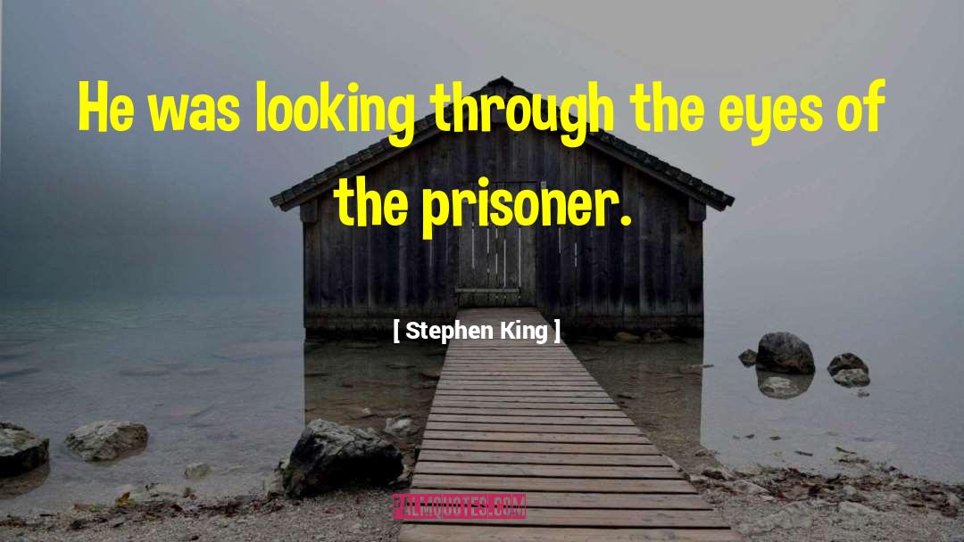 Prisoner quotes by Stephen King