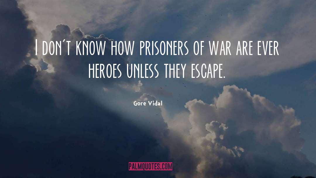 Prisoners quotes by Gore Vidal