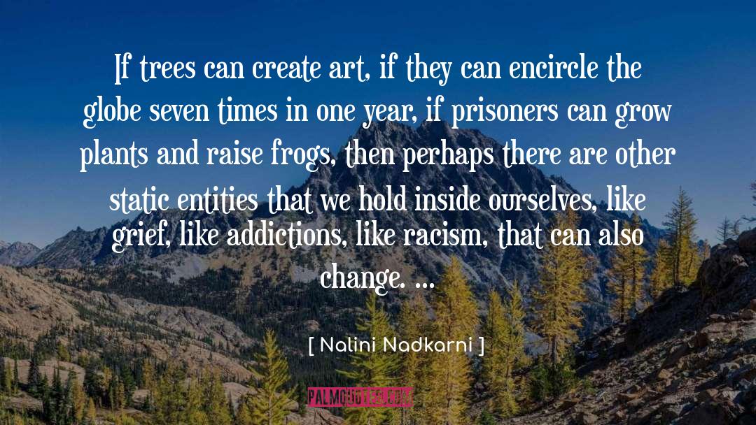 Prisoners quotes by Nalini Nadkarni