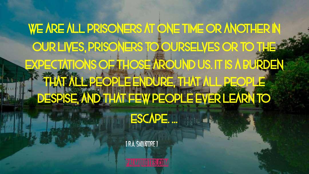Prisoners quotes by R.A. Salvatore