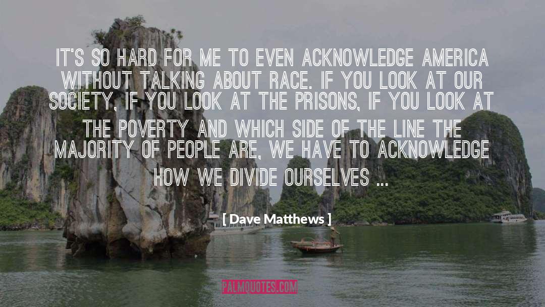 Prisons quotes by Dave Matthews