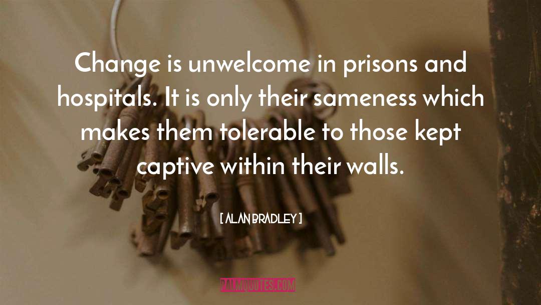 Prisons quotes by Alan Bradley