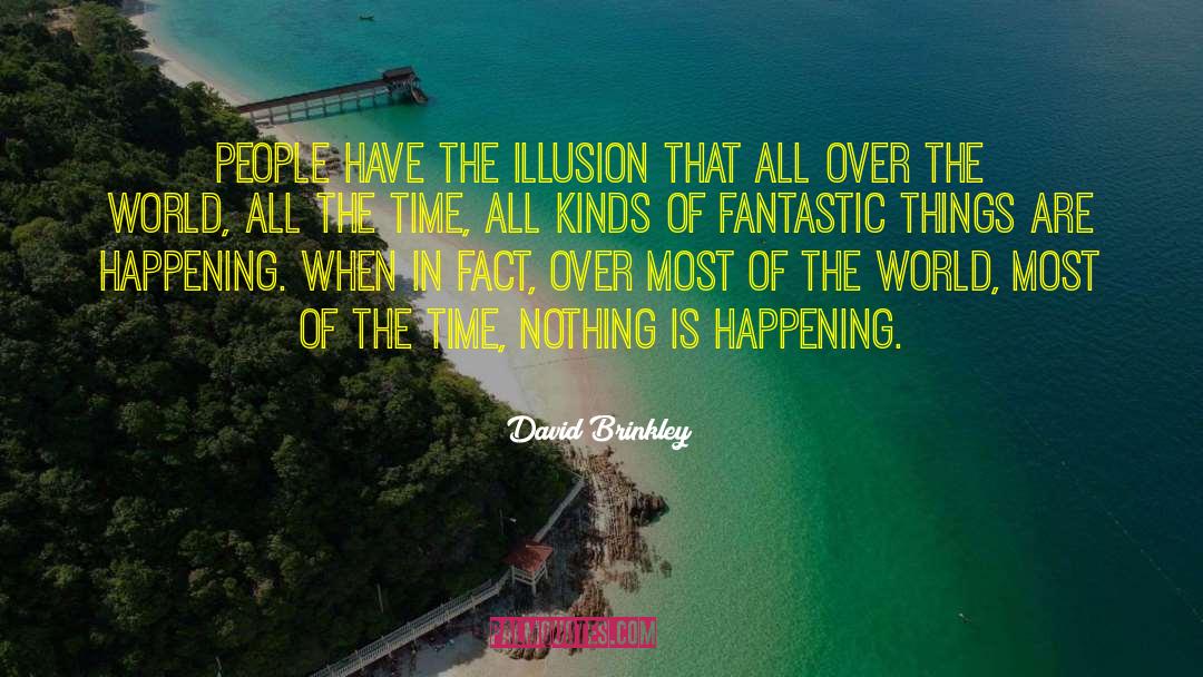 Privacy Is Illusion quotes by David Brinkley