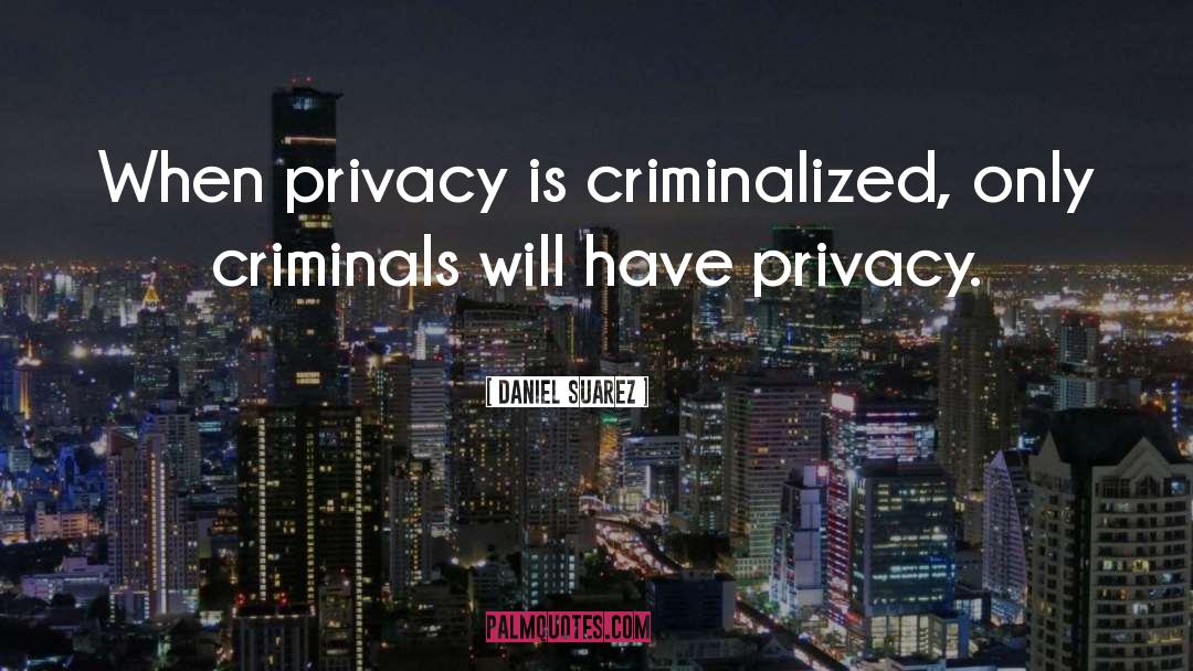 Privacy quotes by Daniel Suarez