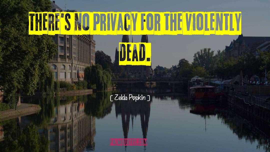 Privacy quotes by Zelda Popkin