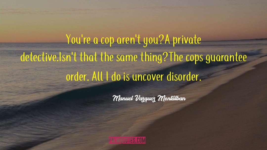 Private Detective quotes by Manuel Vazquez Montalban