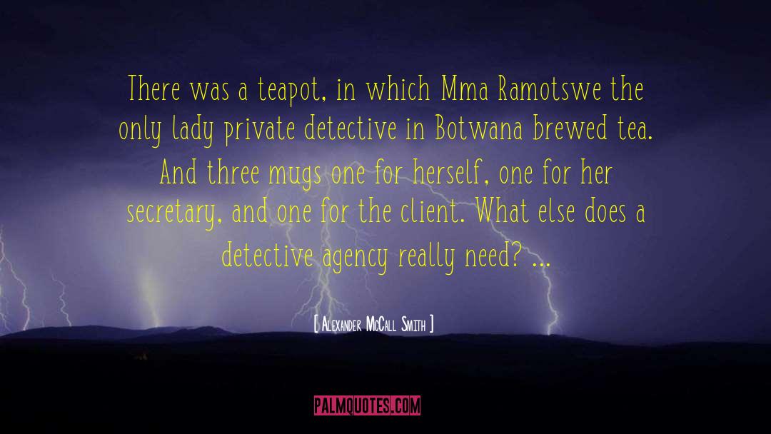 Private Detective quotes by Alexander McCall Smith