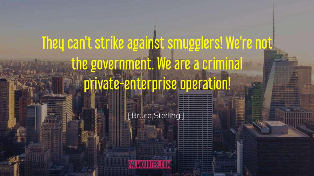 Private Enterprise quotes by Bruce Sterling