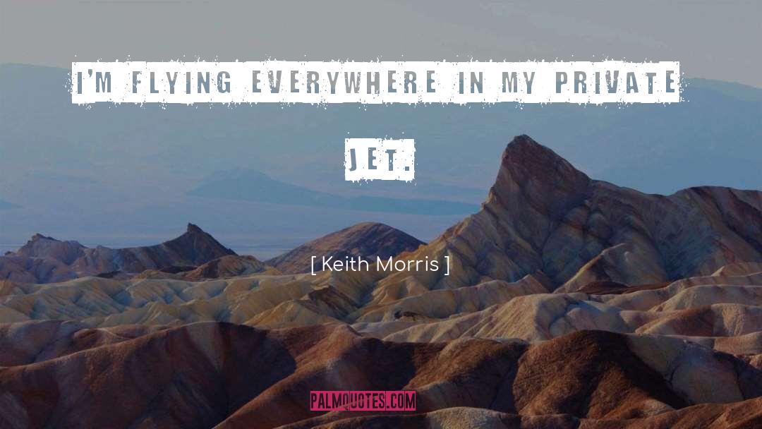 Private Jet quotes by Keith Morris