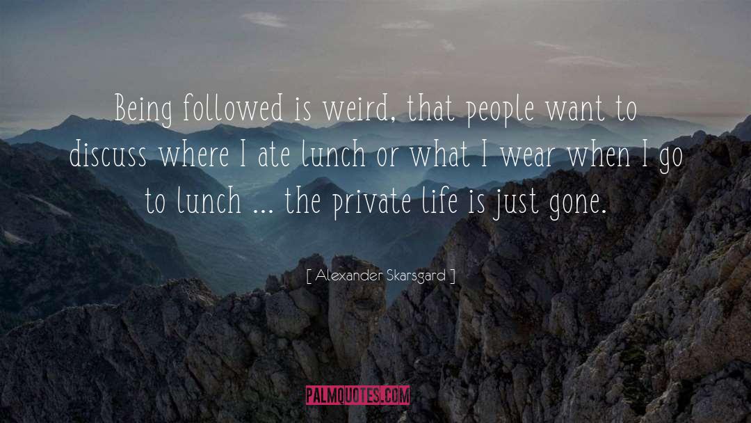 Private Life quotes by Alexander Skarsgard