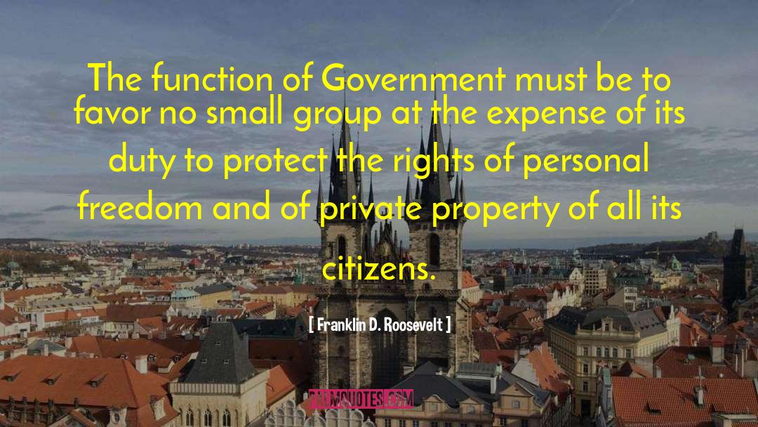 Private Property quotes by Franklin D. Roosevelt