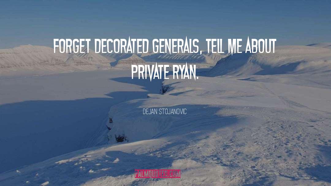 Private Ryan quotes by Dejan Stojanovic