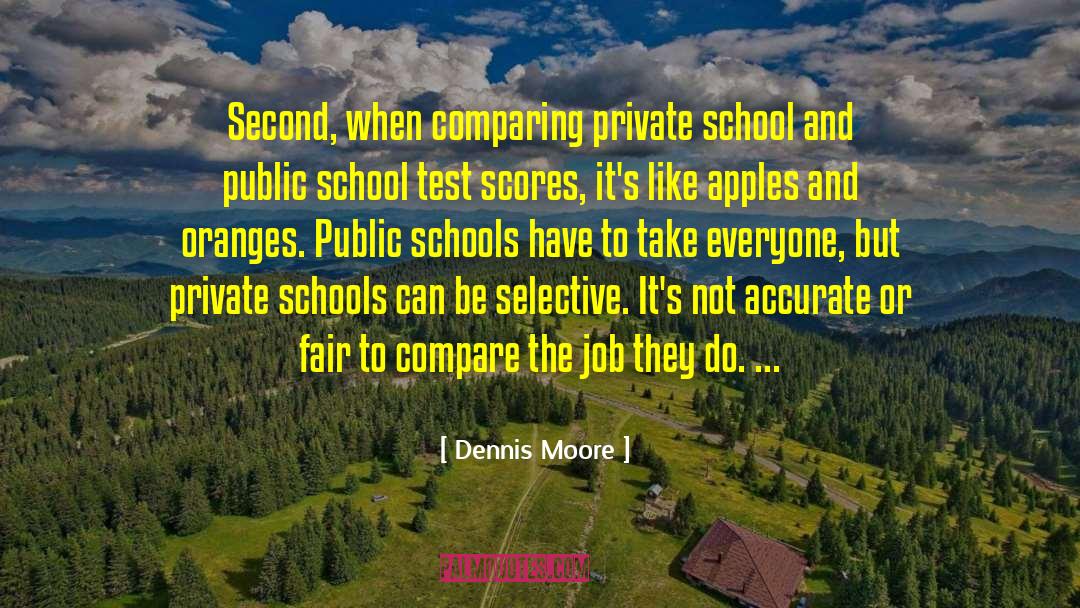 Private Schools quotes by Dennis Moore