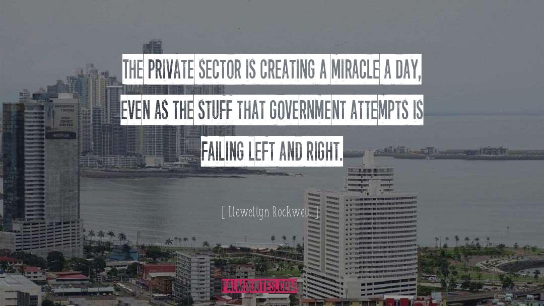 Private Sector quotes by Llewellyn Rockwell