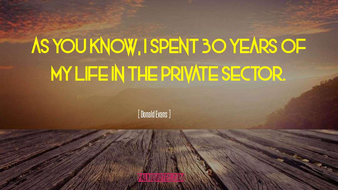 Private Sector quotes by Donald Evans