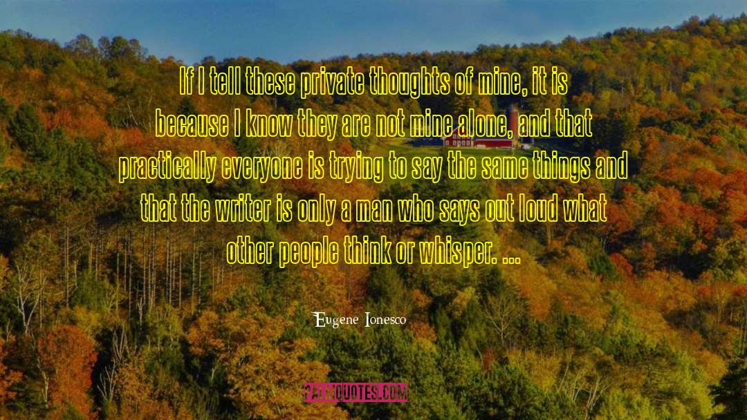 Private Thoughts quotes by Eugene Ionesco