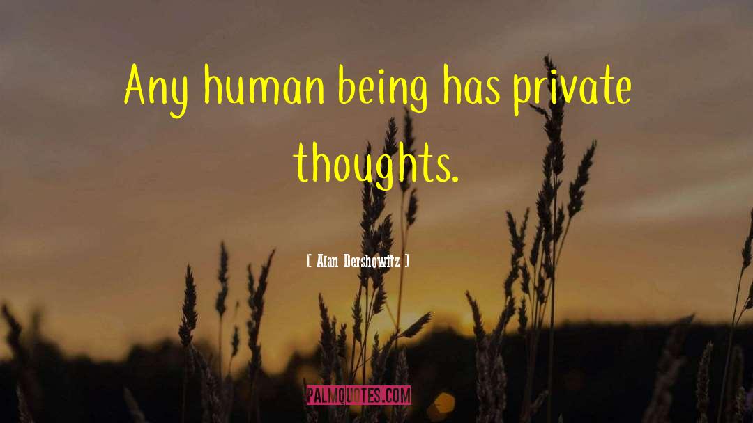 Private Thoughts quotes by Alan Dershowitz