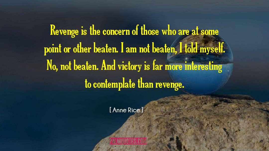 Private Victory quotes by Anne Rice