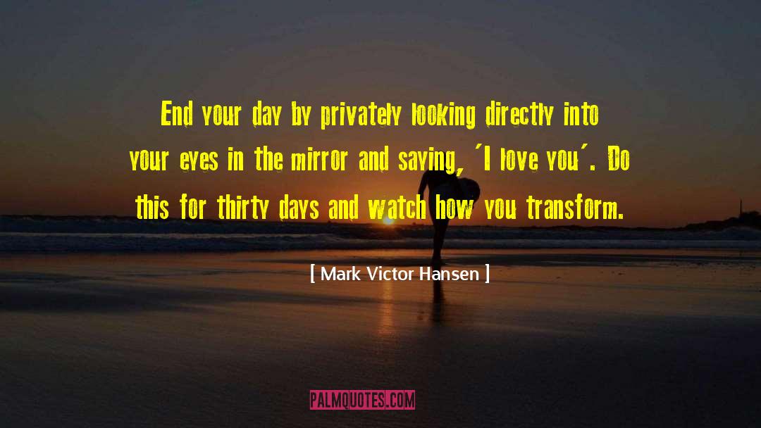Privately quotes by Mark Victor Hansen