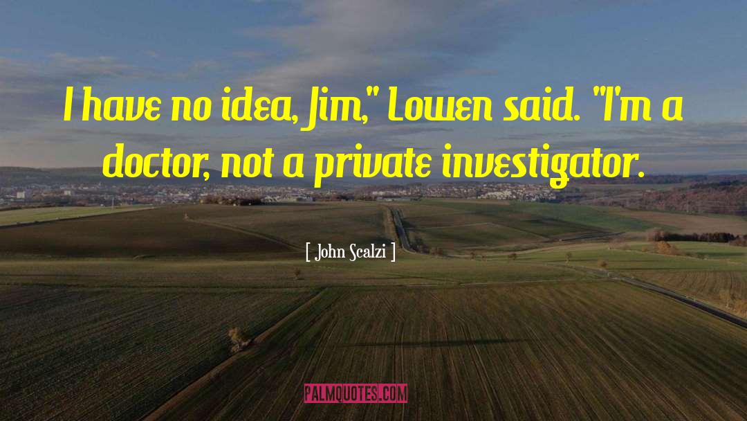 Priviate Investigator quotes by John Scalzi
