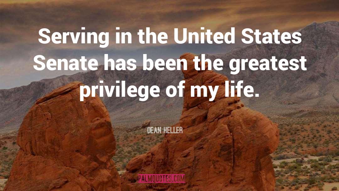 Privilege quotes by Dean Heller