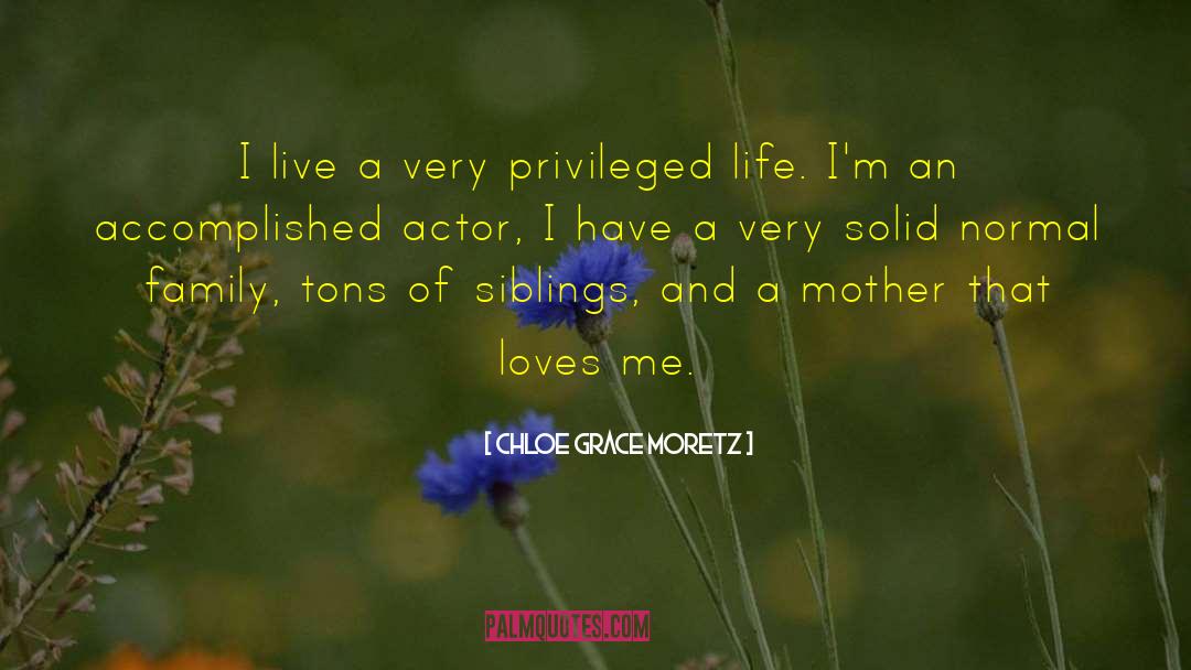 Privileged Life quotes by Chloe Grace Moretz