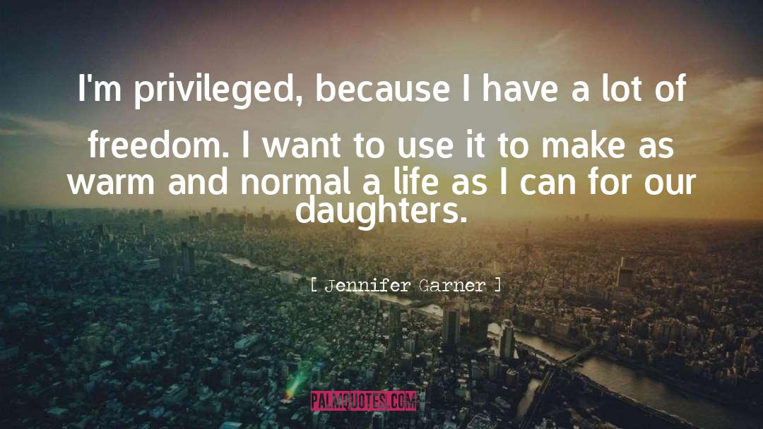 Privileged quotes by Jennifer Garner