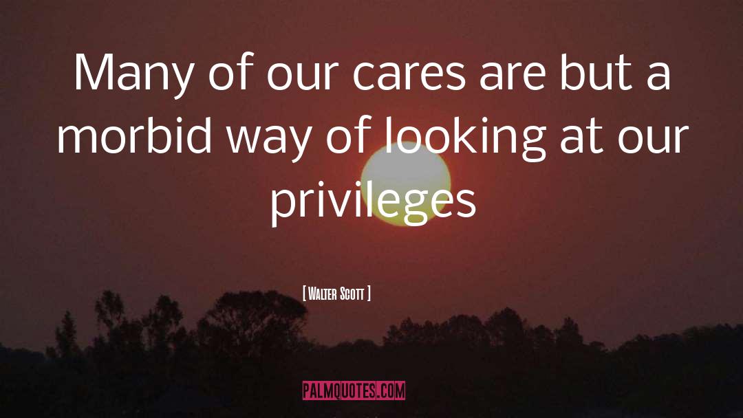 Privileges quotes by Walter Scott