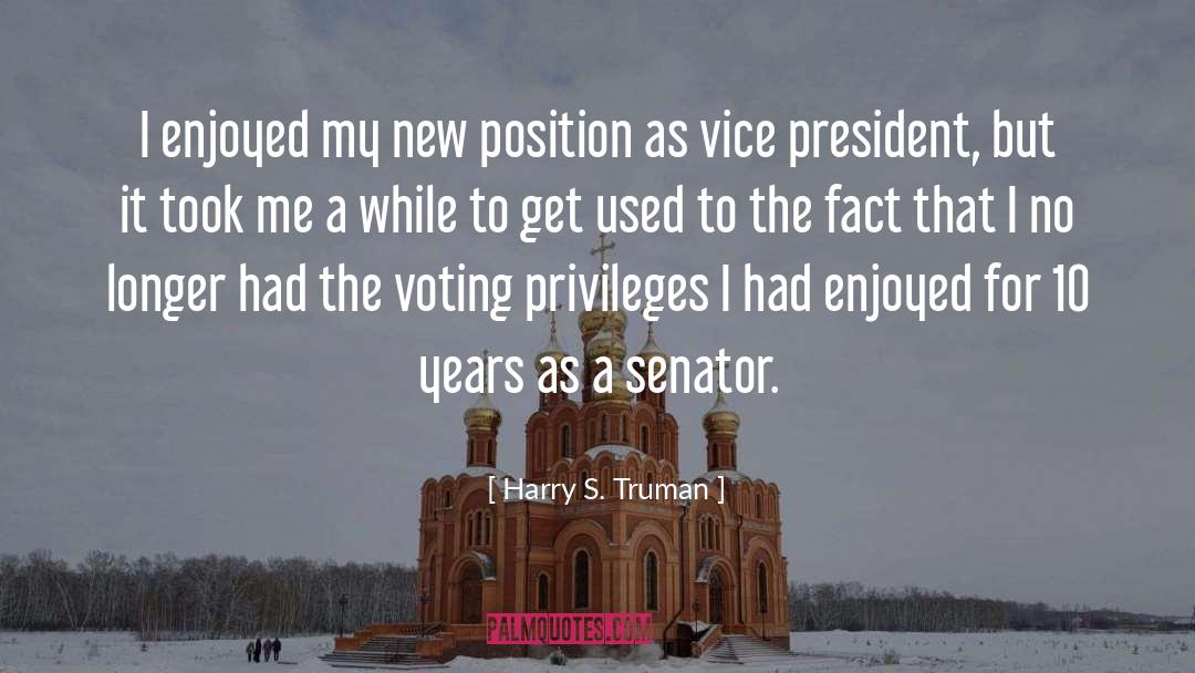 Privileges quotes by Harry S. Truman