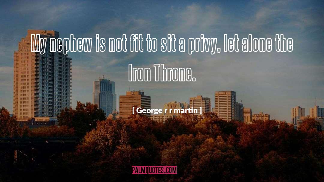 Privy quotes by George R R Martin