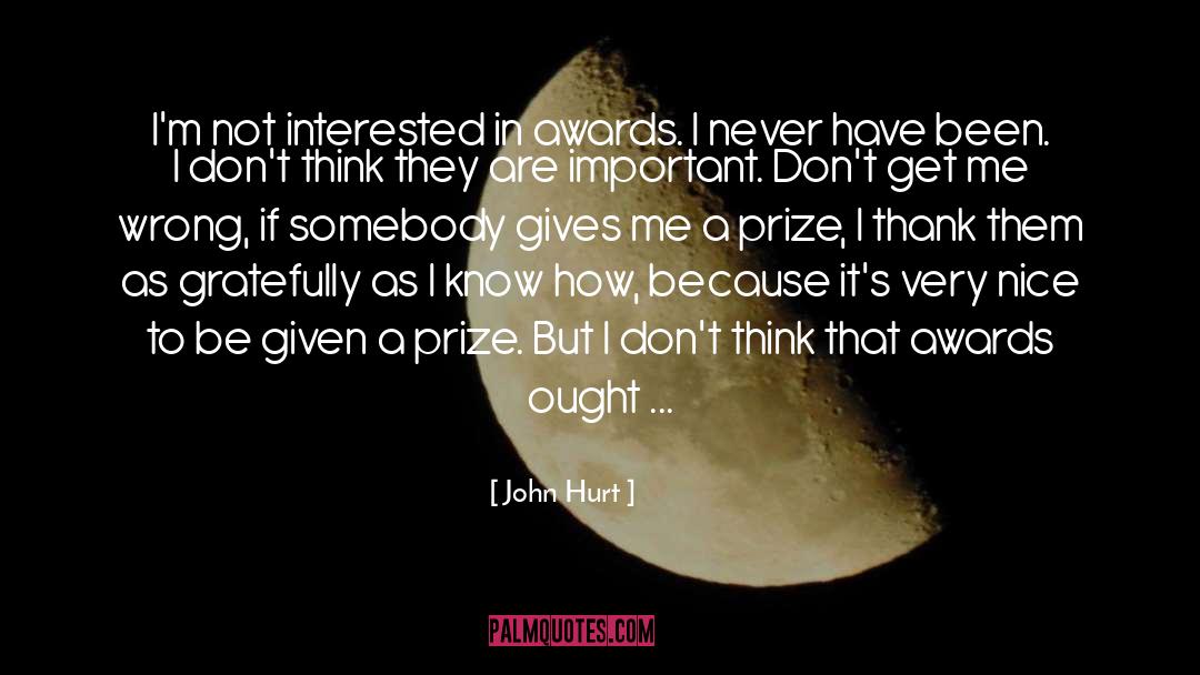 Prize quotes by John Hurt