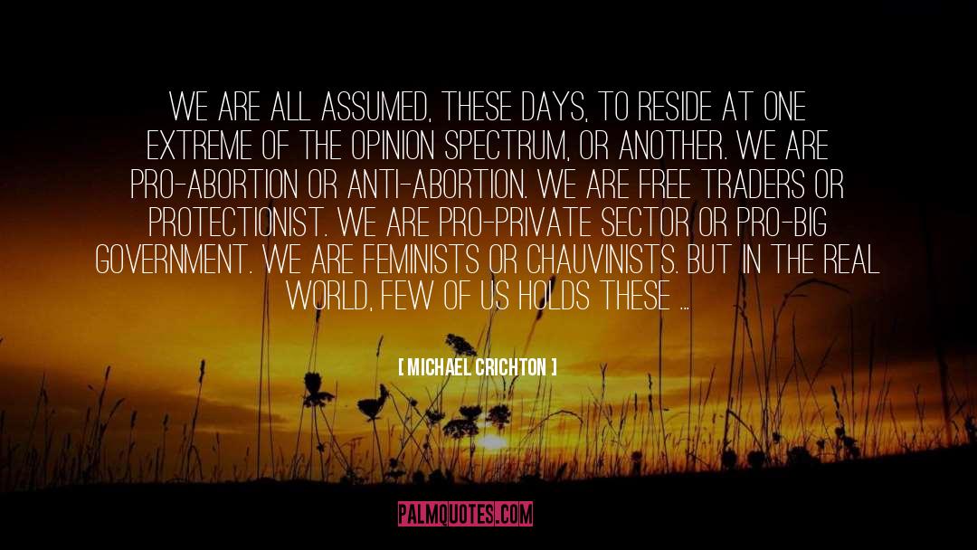 Pro Abortion quotes by Michael Crichton