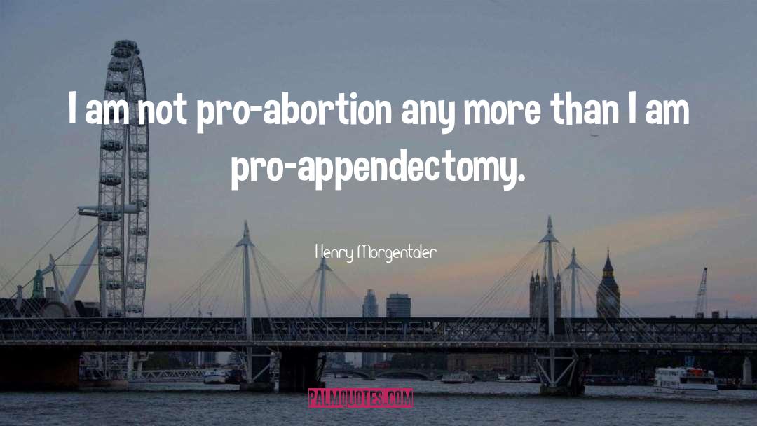 Pro Abortion quotes by Henry Morgentaler