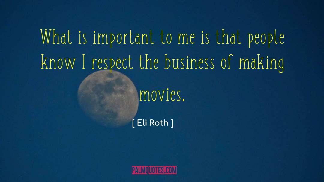 Pro Business quotes by Eli Roth
