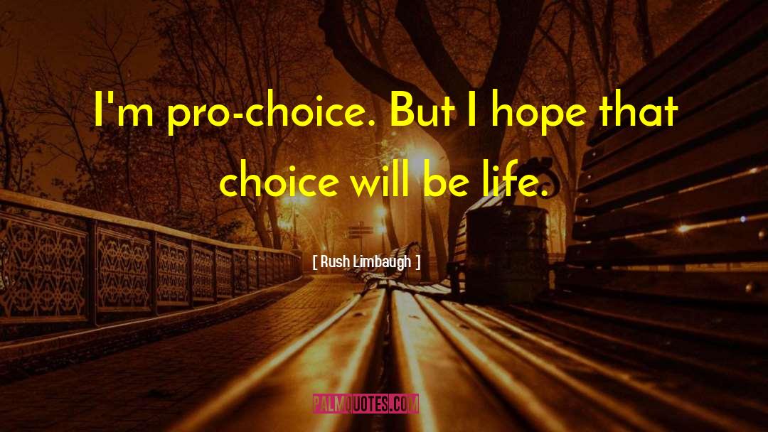 Pro Choice quotes by Rush Limbaugh