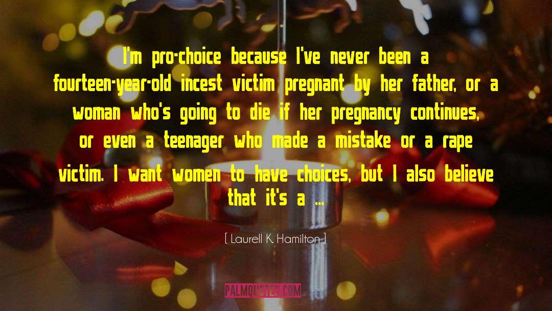 Pro Choice quotes by Laurell K. Hamilton