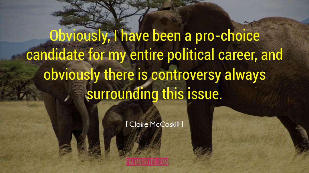 Pro Choice quotes by Claire McCaskill