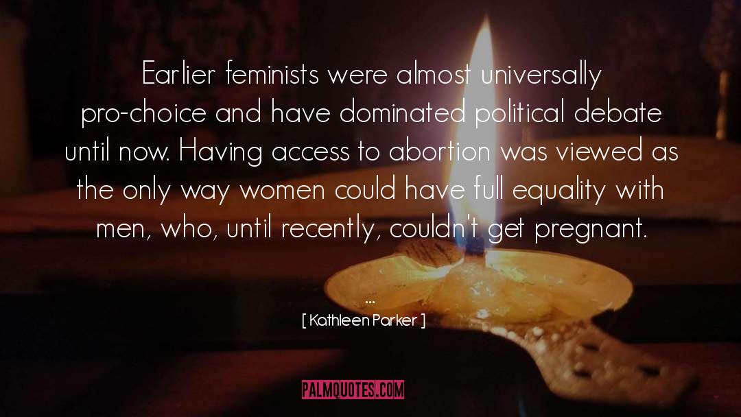 Pro Choice quotes by Kathleen Parker