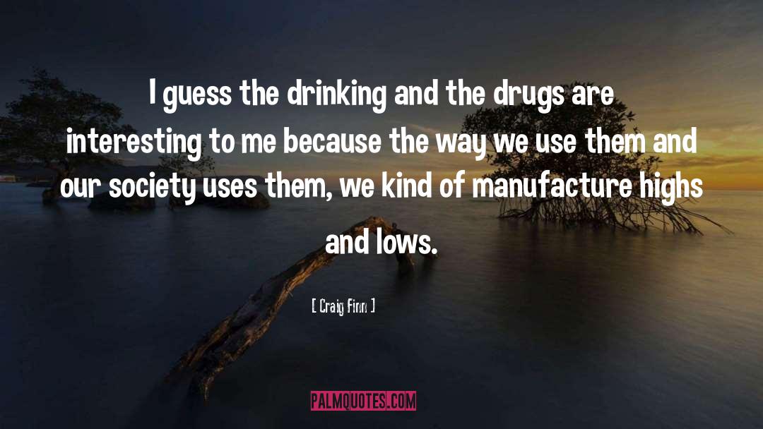 Pro Drug Use quotes by Craig Finn