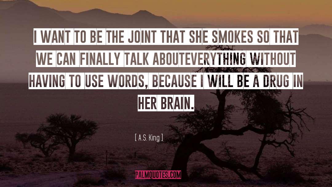 Pro Drug Use quotes by A.S. King