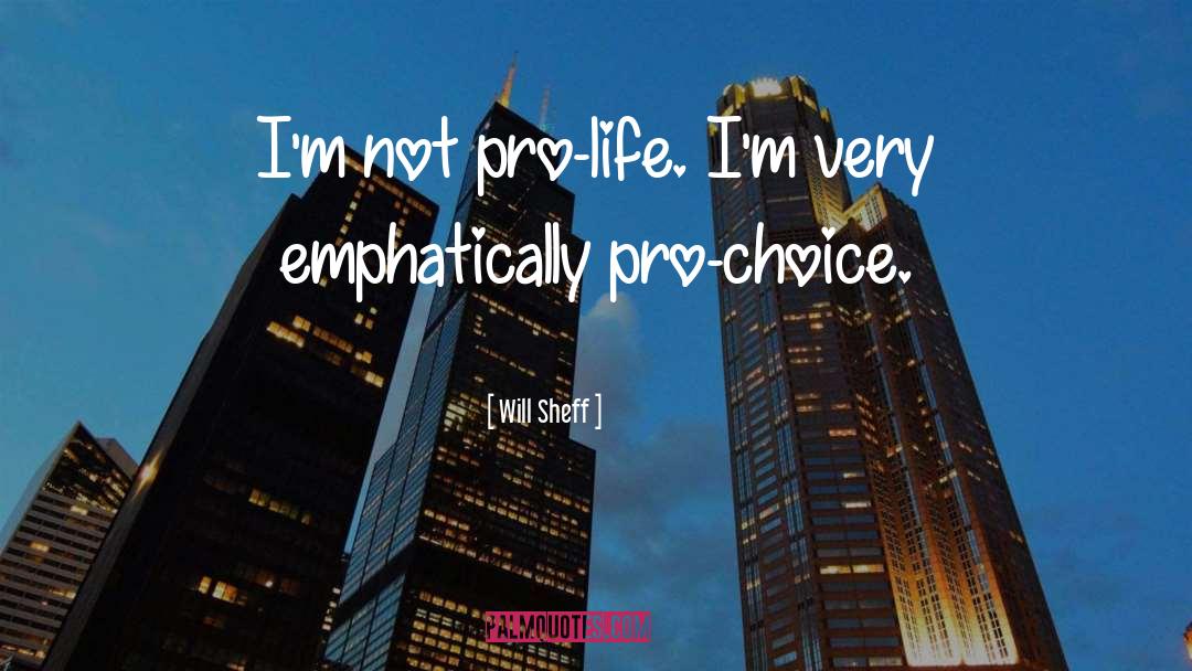 Pro Life quotes by Will Sheff