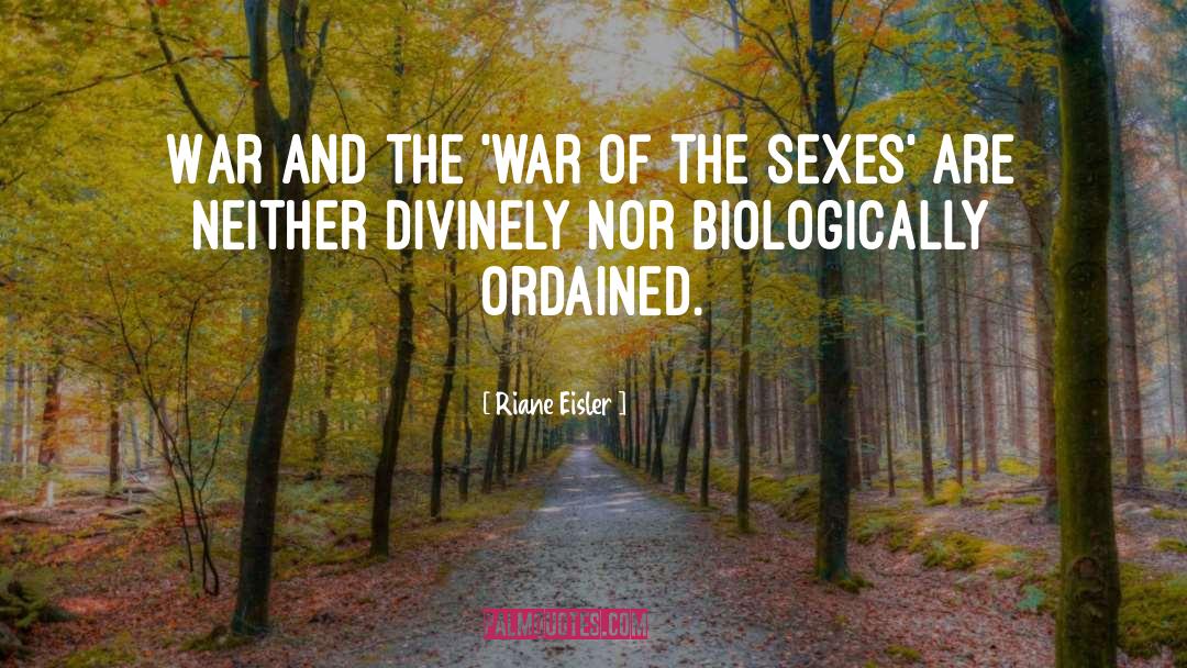 Pro War quotes by Riane Eisler