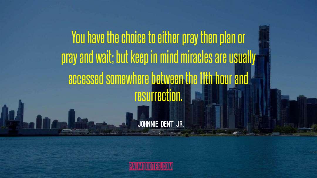 Proactive Proactivity quotes by Johnnie Dent Jr.