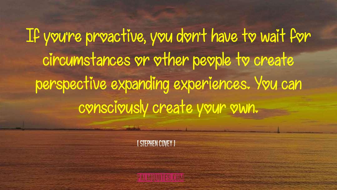 Proactive Proactivity quotes by Stephen Covey