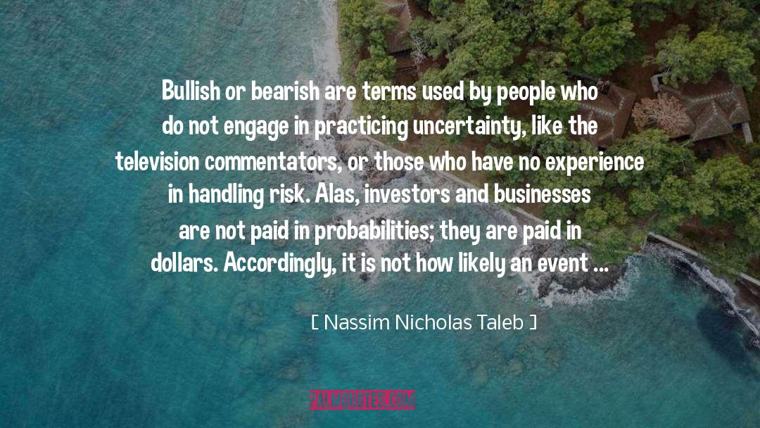 Probabilities quotes by Nassim Nicholas Taleb
