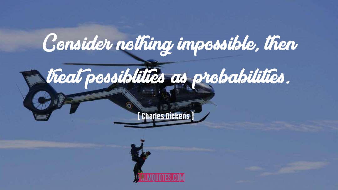 Probabilities quotes by Charles Dickens