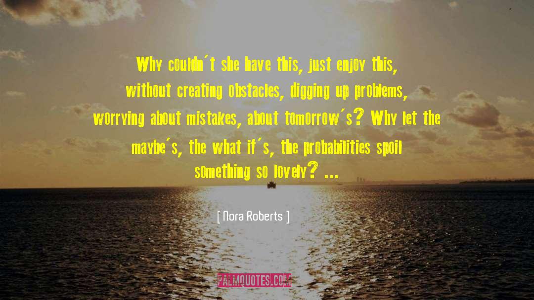 Probabilities quotes by Nora Roberts